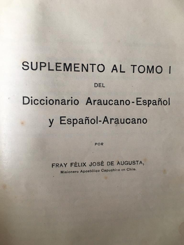 Fray Félix José de Augusta. Diccionario Araucano-Español y Español-Araucano. Solo el Tomo Primero de Araucano a español