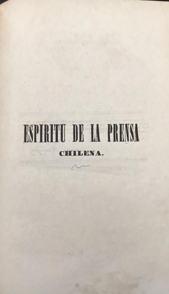 Pedro Godoy	Espiritu de la  prensa chilena. Colección de artículos escojidos de la misma desde el principio de la Revolución hasta la época presente. 