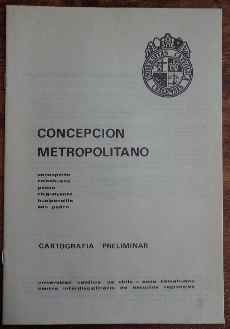 Concepción Metropolitano [material cartográfico] : cartografía preliminar. Universidad Católica de Chile, Sede Talcahuano, Centro Interdisciplinario de Estudios Regionales.