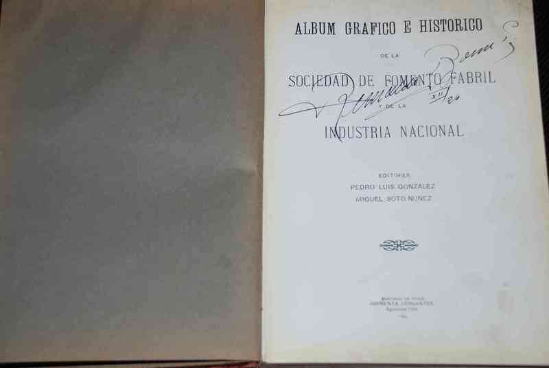 Pedro Luis Gonzalez, Miguel Soto Nuñez -  Album Grafico e Historico de la Sociedad de fomento fabril y de la Industria Nacional