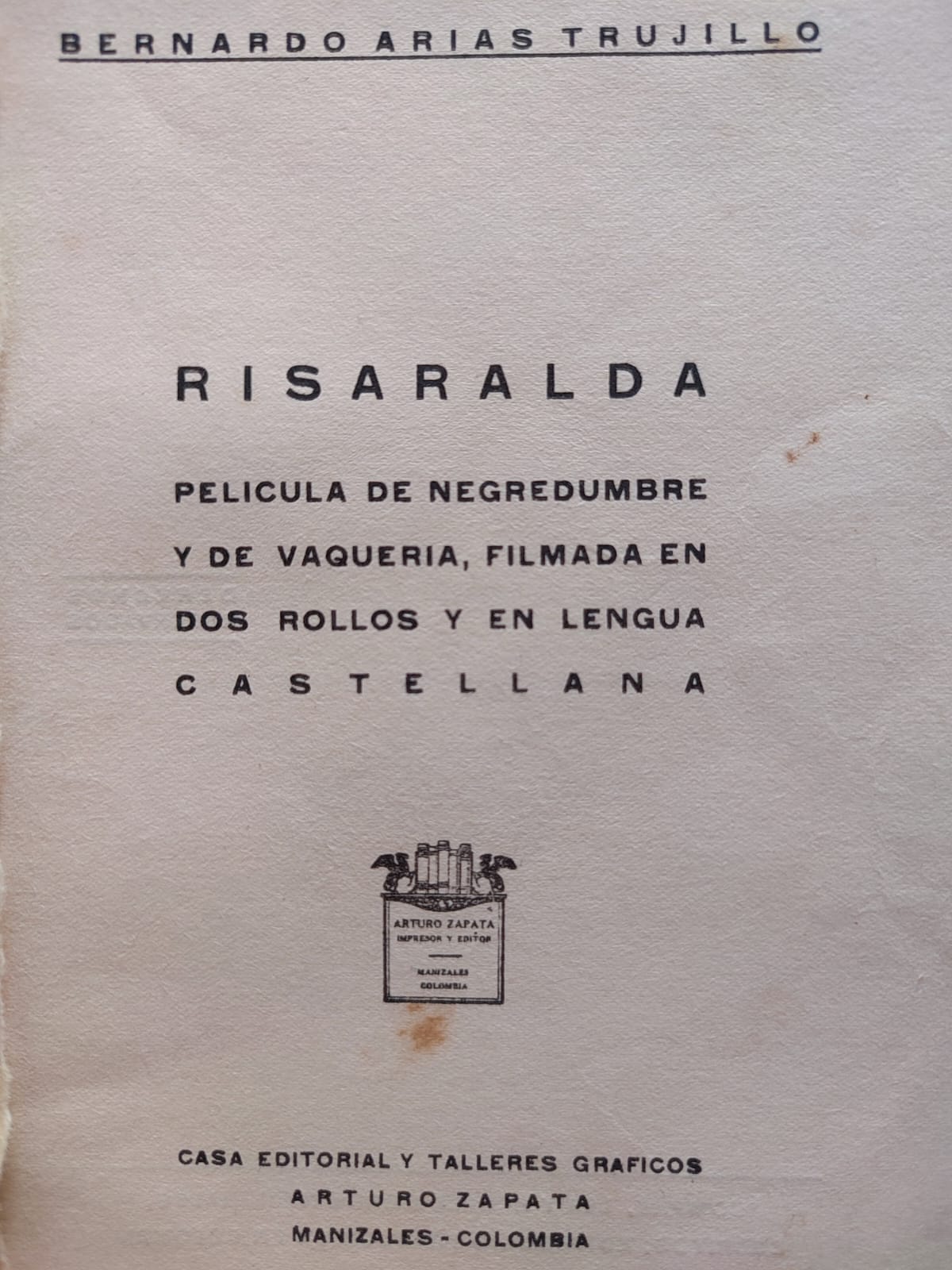 Bernardo Arias Trujillo	Risaralda. Película de Negredumbre y de vaquería, filmada en dos rollos y en lengua castellana