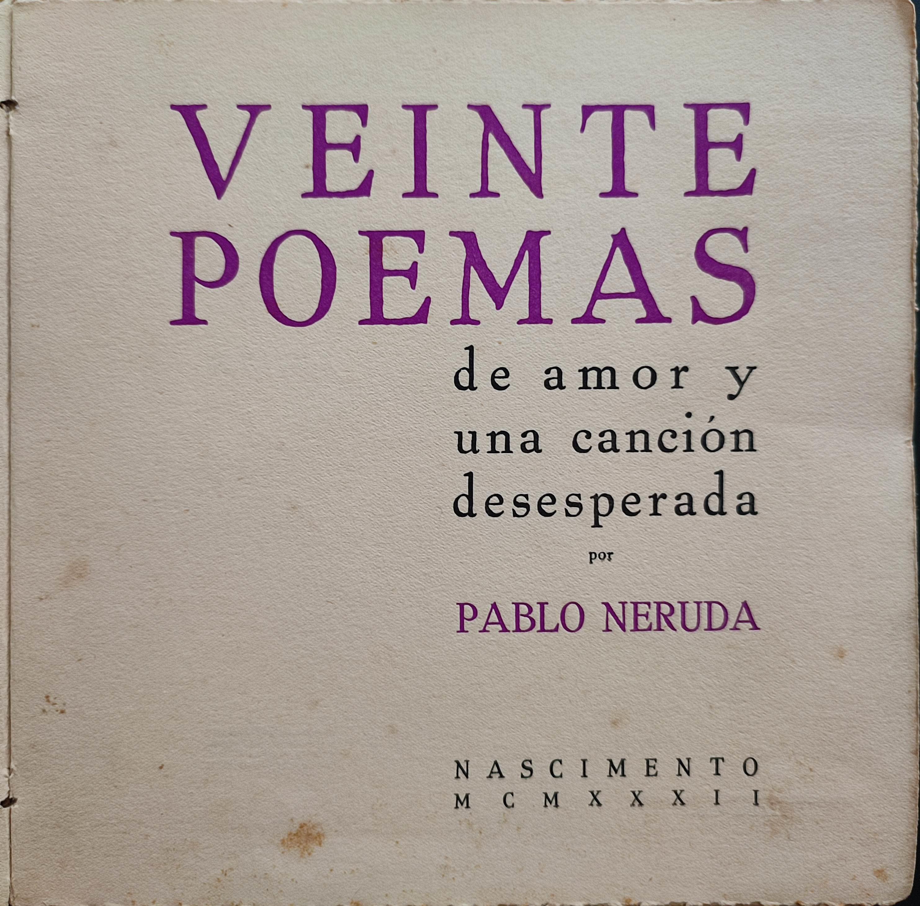 Pablo Neruda.	Veinte poemas de amor y una canción desesperada.