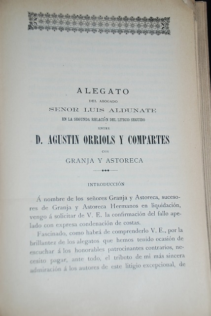 Alegato del Abogado Señor Luis Aldunate en la Segunda Relacion del Litigio Seguido entre D. Agustin Orriols y Compartes y los Señores Granja y Astoreca