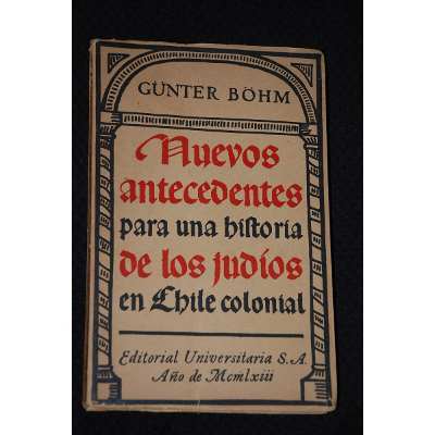 Gunter Bohm - Nuevos Antecedentes para una Historia de los Judíos en Chile Colonial