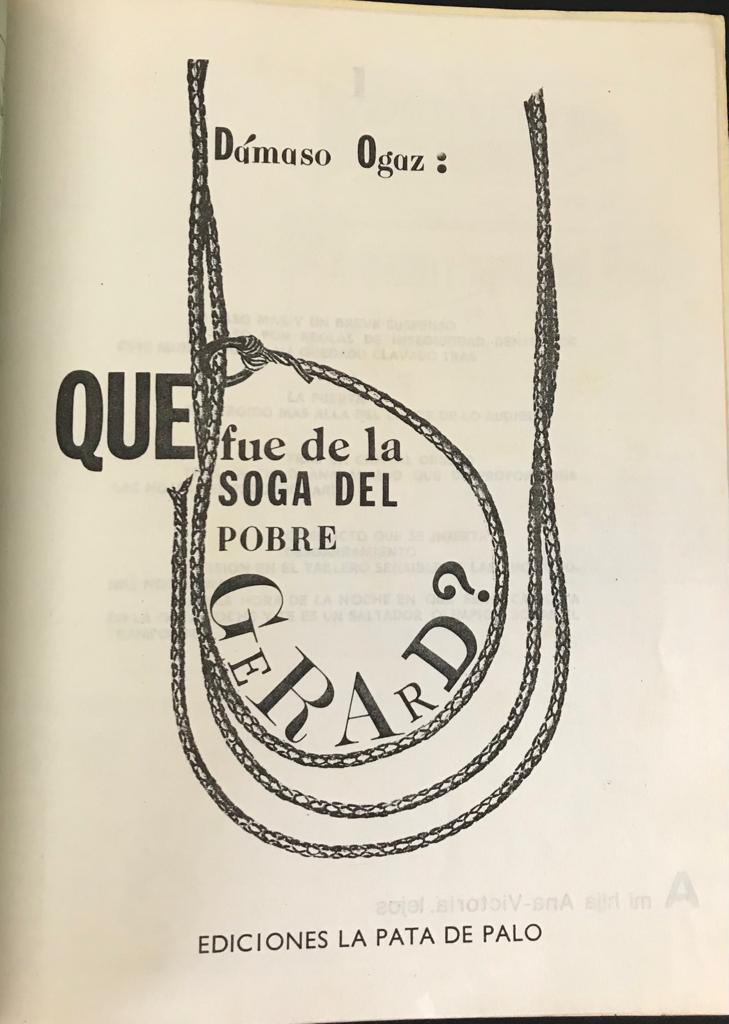 Damaso Ogaz	Que fue de la soga del Pobre Gerard? 