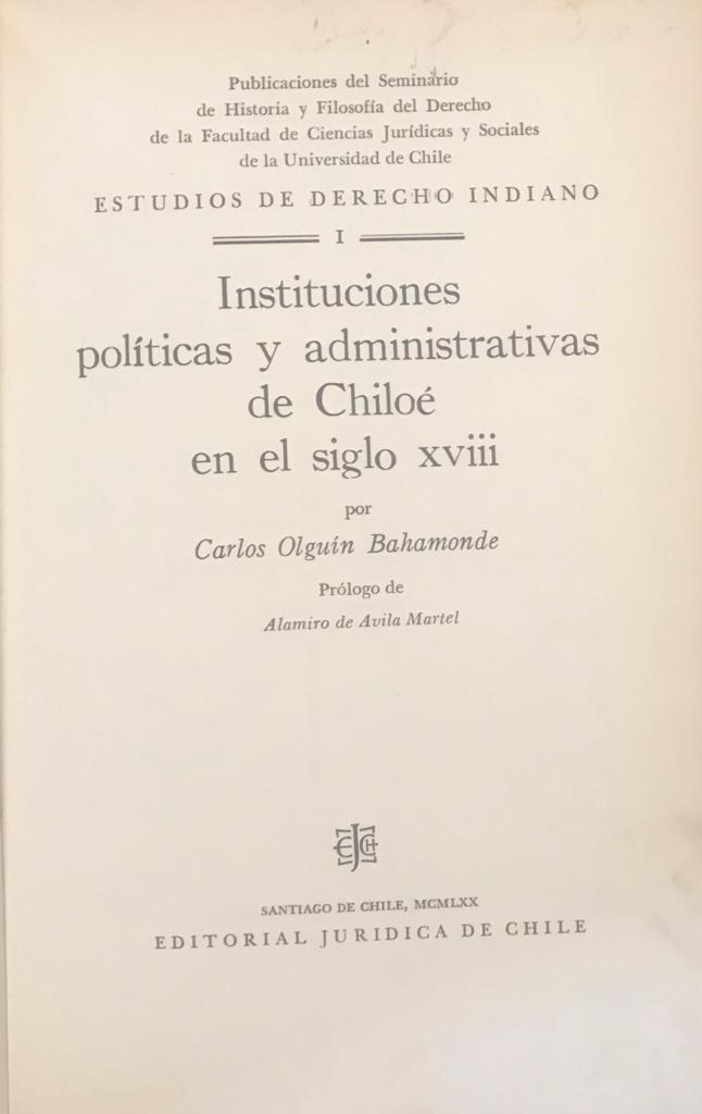 Carlos Olguin 	Instituciones políticas y administrativas de Chiloé en el siglo XVIII