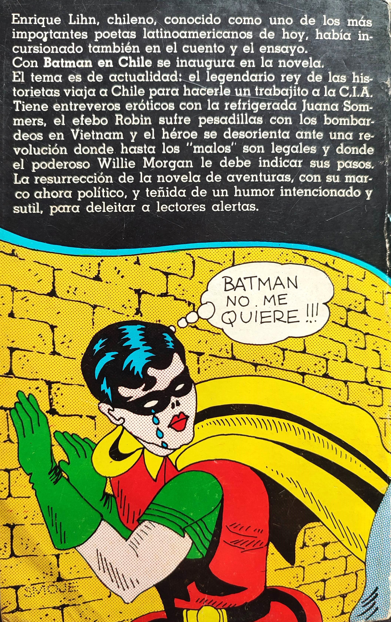 Enrique Lihn.	Batman en Chile o El ocaso de un ídolo o  Solo contra el desierto rojo.