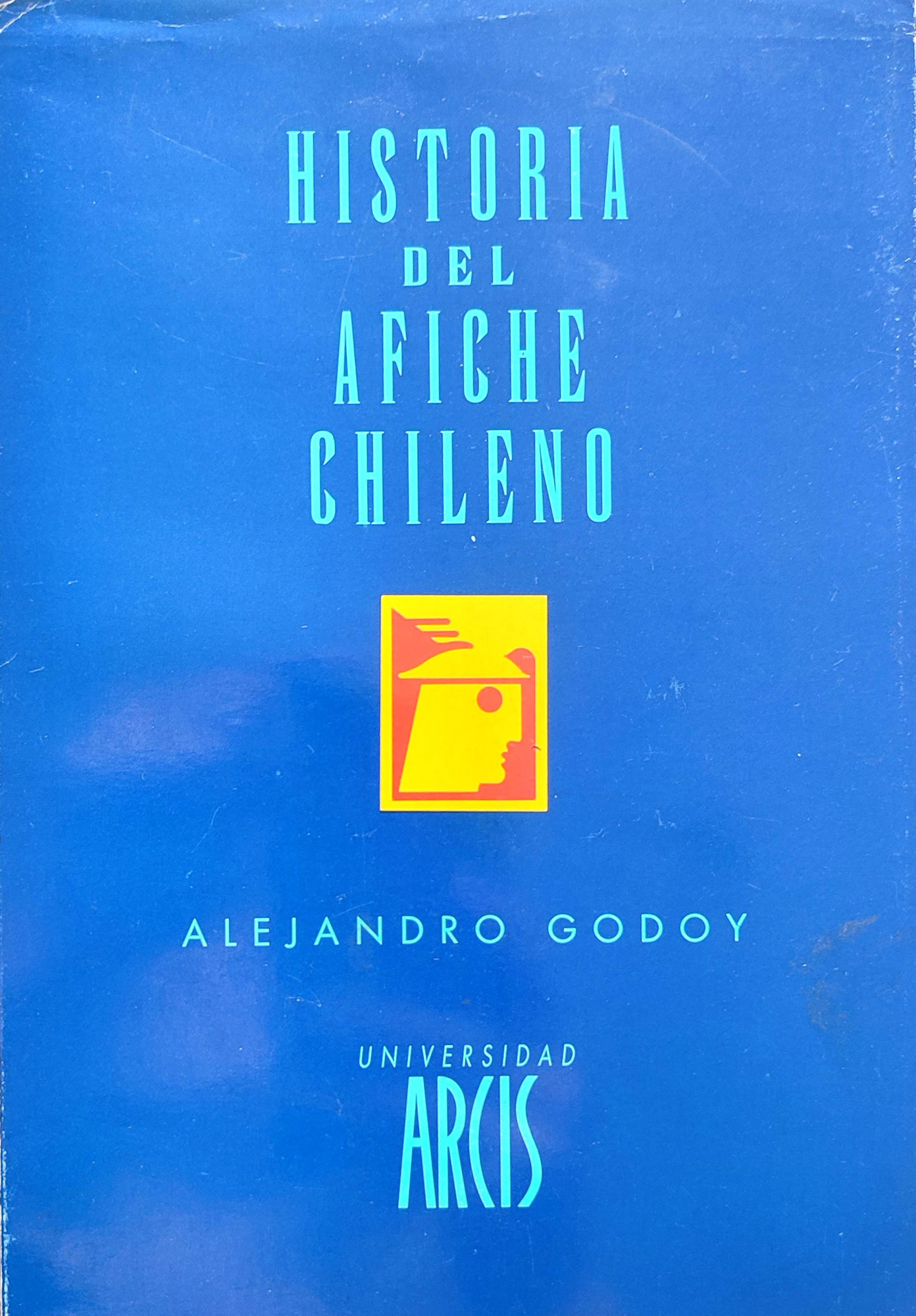 Alejandro Godoy.	Historia del afiche chileno.