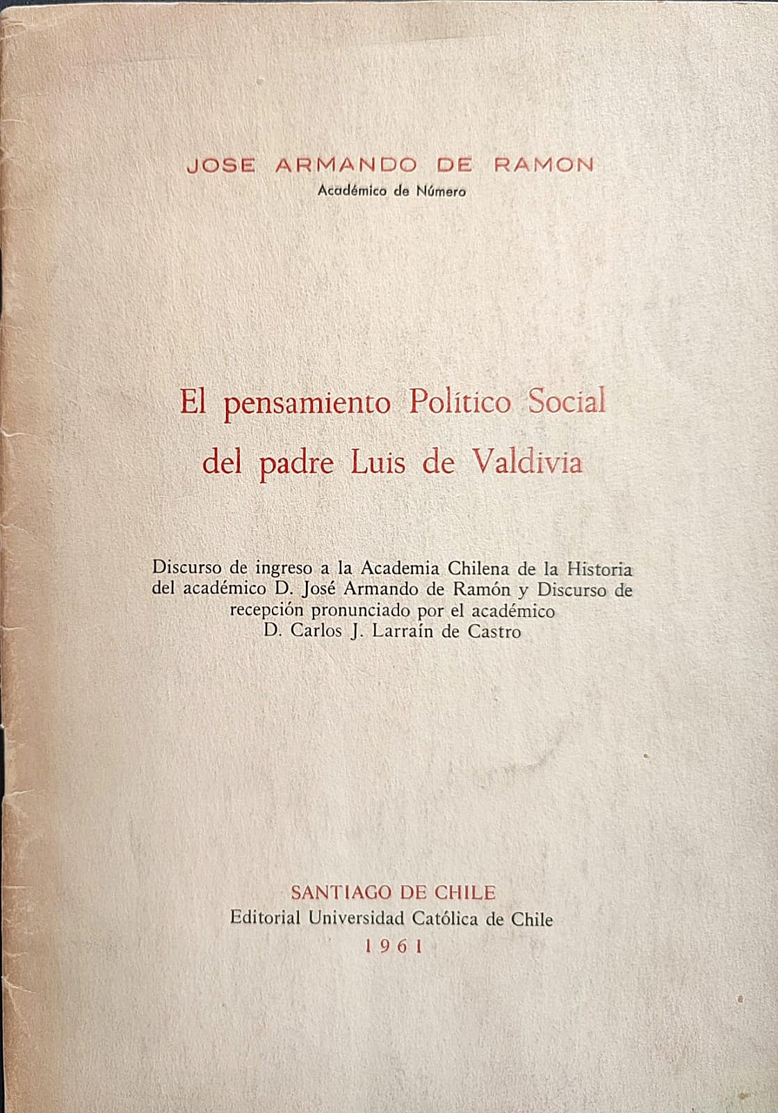 José Armando de Ramón. El pensamiento político social del Padre Luis de Valdivia. 