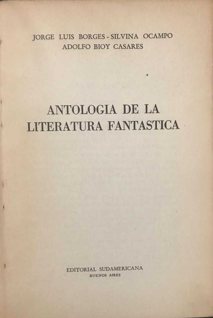Jorge Luis Borges, S. Ocampo y A.Bioy Casares	Antología de la Literatura Fantástica